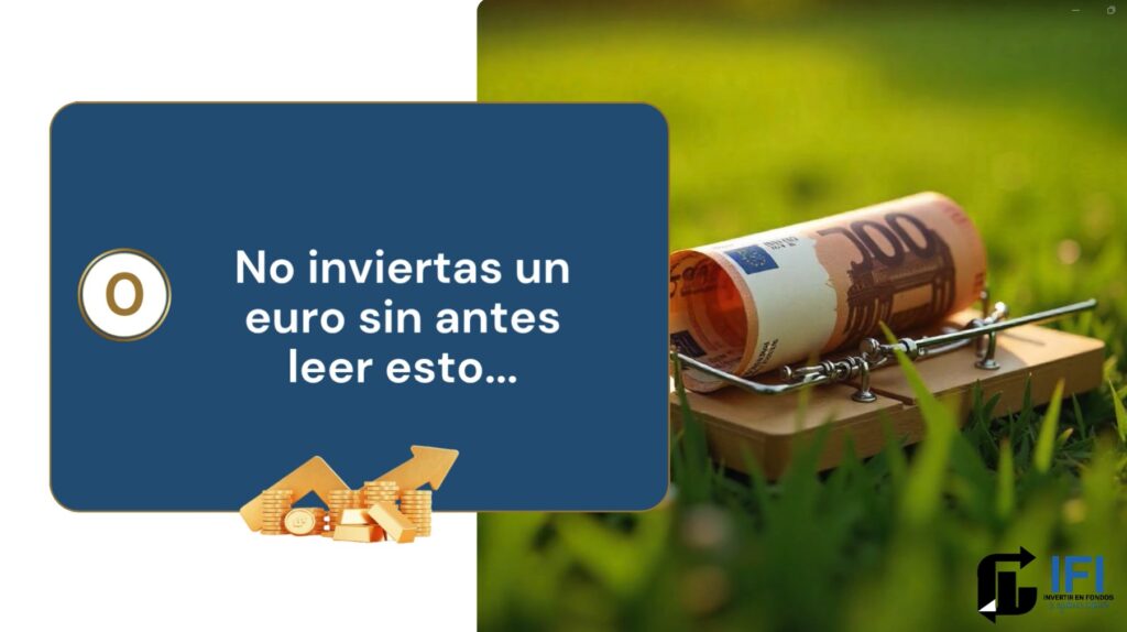 No inviertas un euro sin antes leer esto_ | IFI - invertir en fondos No inviertas un euro sin antes leer esto_